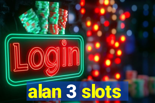 alan 3 slots